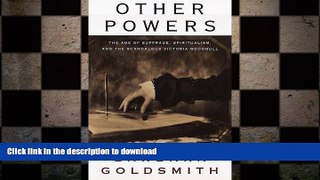 EBOOK ONLINE Other Powers: The Age of Suffrage, Spiritualism, and the Scandalous Victoria Woodhull