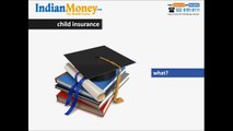 Child Insurance Concepts Video - IndianMoney.com