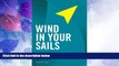 Must Have  Wind In Your Sails: Vital Strategies That Accelerate Your Entrepreneurial Growth