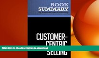 FAVORIT BOOK Summary: Customer Centric Selling - Michael Bosworth and John Holland: The Message