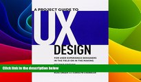 Full [PDF] Downlaod  A Project Guide to UX Design: For user experience designers in the field or