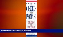READ book  The Choice of the People?: Debating the Electoral College (Enduring Questions in