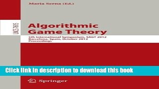 Ebook Algorithmic Game Theory: 5th International Symposium, SAGT 2012, Barcelona, Spain, October