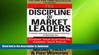 READ THE NEW BOOK The Discipline of Market Leaders: Choose Your Customers, Narrow Your Focus,