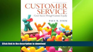 FAVORIT BOOK Customer Service: Career Success Through Customer Loyalty (6th Edition) READ EBOOK