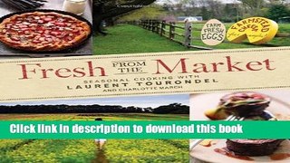 Ebook Fresh from the Market: Seasonal Cooking with Laurent Tourondel and Charlotte March Free Online