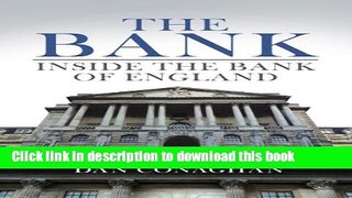Ebook The Bank: Inside the Bank of England. Dan Conaghan Free Online