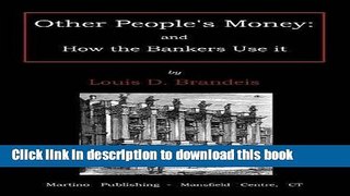 Ebook Other People s Money: And How the Bankers Use It Full Online