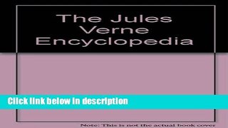 Books The Jules Verne Encyclopedia Full Online