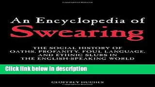 Books An Encyclopedia of Swearing: The Social History of Oaths, Profanity, Foul Language, and