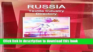 [Read  e-Book PDF] Russia Textile Industry Directory (World Strategic and Business Information