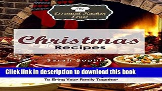 Ebook Christmas Recipes: Homemade Delicious, Mouthwatering Christmas Meals To Bring Your Family