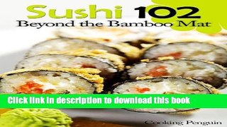 Books Sushi 102: Beyond the Bamboo Mat Free Download