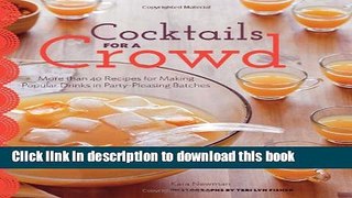 Ebook Cocktails for a Crowd: More than 40 Recipes for Making Popular Drinks in Party-Pleasing