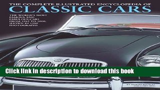 Download  Complete Illustrated Encyclopedia of Classic Cars: The Worlds Most Famous and Fabulous