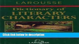 Ebook Larousse Dictionary of Literary Characters Free Online