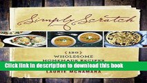 Ebook Simply Scratch: 120 Wholesome Homemade Recipes Made Easy Full Online