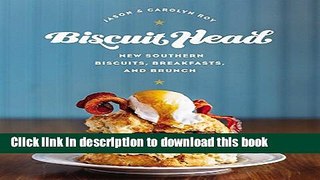 Books Biscuit Head: New Southern Biscuits, Breakfasts, and Brunch Full Online