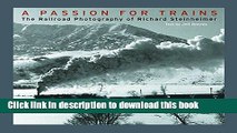 Download  A Passion for Trains: The Railroad Photography of Richard Steinheimer  Online