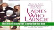 Ebook Ladies Who Launch: Embracing Entrepreneurship   Creativity as a Lifestyle Full Online