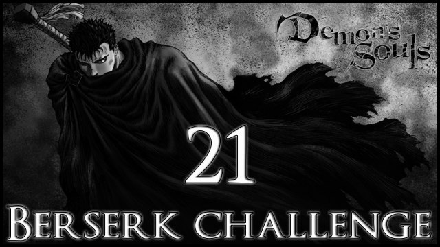 Demon's Souls [Berserk build] - 21 - World 1-4 [Old King Doran]