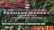 Ebook Portland Farmers Market Cookbook: 100 Seasonal Recipes and Stories that Celebrate Local Food