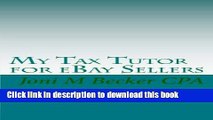 Books My Tax Tutor for eBay Sellers: What every eBay seller should know about their taxes. Full
