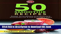 Ebook SMOOTHIE RECIPES: 50 Sweet, Scrumptious And Succulent Smoothies For A Hot Summer s Night