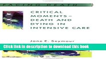 Ebook Critical Moments: Death and Dying in Intensive Care (Facing Death) Free Online