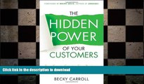 READ THE NEW BOOK The Hidden Power of Your Customers: 4 Keys to Growing Your Business Through