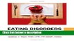 Books Eating Disorders: An Encyclopedia of Causes, Treatment, and Prevention Full Online
