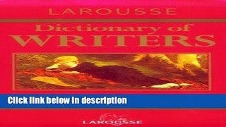 Ebook Larousse Dictionary of Writers Full Online