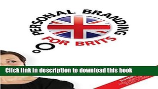 Ebook Personal Branding for Brits - 3rd EDITION: How To Sell Yourself To Find A Job And Get On At