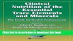 Download  Clinical Nutrition of the Essential Trace Elements and Minerals: The Guide for Health