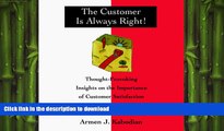 READ THE NEW BOOK The Customer Is Always Right!: Thought Provoking Insights on the Importance of