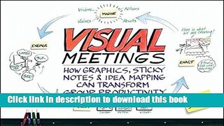 Books Visual Meetings: How Graphics, Sticky Notes and Idea Mapping Can Transform Group