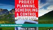 Must Have  Project Planning, Scheduling   Control, 4E: A Hands-On Guide to Bringing Projects in