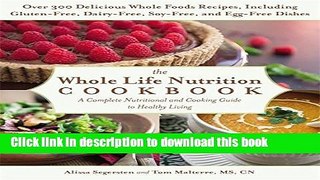Books The Whole Life Nutrition Cookbook: Over 300 Delicious Whole Foods Recipes, Including