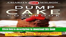 Ebook DUMP CAKE COOKBOOK: Delicious   Easy To Make Cakes The Family Will Love (Dump Cake Recipes,
