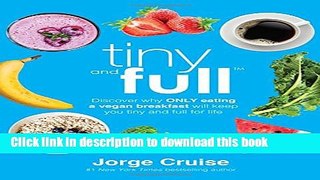 Books Tiny and Full: Discover Why Only Eating a Vegan Breakfast Will Keep You Tiny and Full for