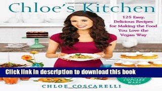 Ebook Chloe s Kitchen: 125 Easy, Delicious Recipes for Making the Food You Love the Vegan Way Full