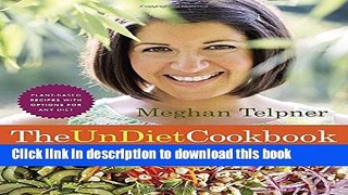 Books The UnDiet Cookbook: 130 Gluten-Free Recipes for a Healthy and Awesome Life: Plant-Based