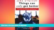 READ book  Things Can Only Get Better: Eighteen Miserable Years in the Life of a Labour