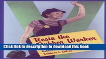 Books Rosie the Rubber Worker: Women Workers in Akron s Rubber Factories During World War II Free