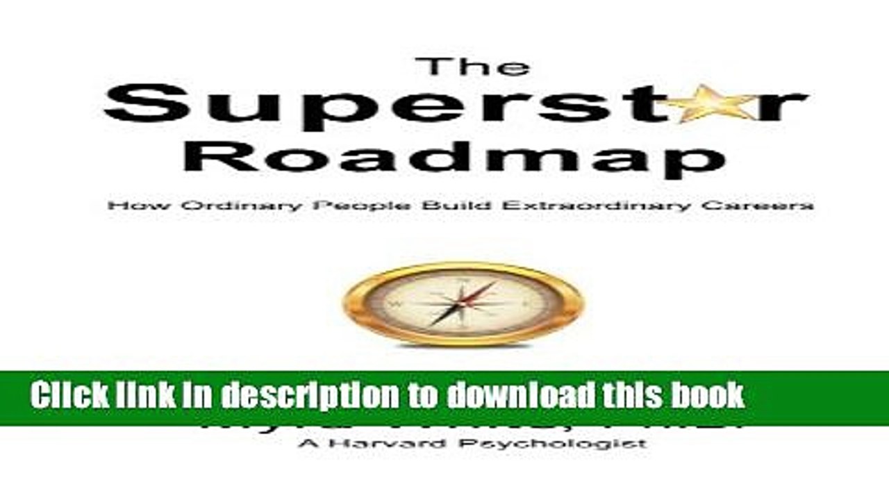 [Read PDF] The Superstar Roadmap: How Ordinary People Build Extraordinary Careers Ebook Online