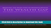 Books The Wealth Gap: Bridging the Eight Gaps to Womenâ€™s Wealth Full Online