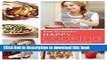 Ebook Happy Cooking: Make Every Meal Count ... Without Stressing Out Full Online