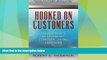 READ FREE FULL  Hooked On Customers: The Five Habits of Legendary Customer-Centric Companies