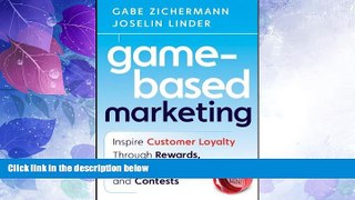 Big Deals  Game-Based Marketing: Inspire Customer Loyalty Through Rewards, Challenges, and