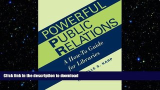FAVORIT BOOK Powerful Public Relations: A How-To Guide for Libraries (ALA Editions) READ EBOOK